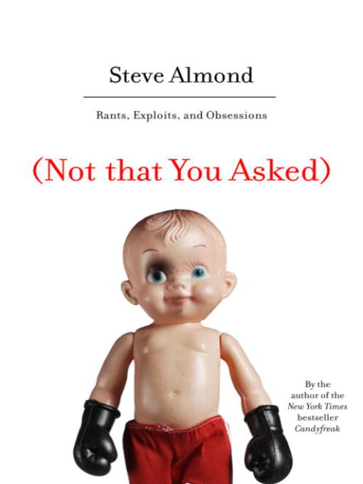 Title details for (Not that You Asked) by Steve Almond - Available